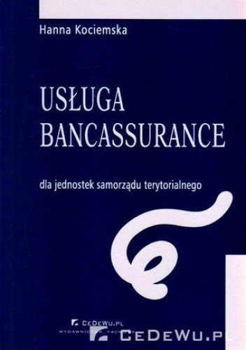 Rozdział 2. Usługa bancassurance jako metoda kompleksowego rozwiązywania problemów finansowych JST