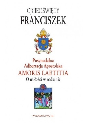 Adhortacja Amoris Laetitia. O miłości w rodzinie