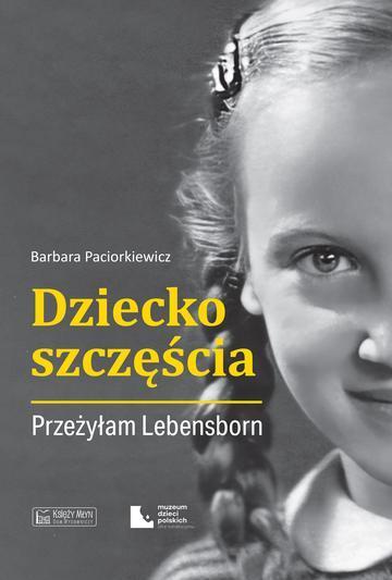 Dziecko szczęścia. Przeżyłam Lebensborn