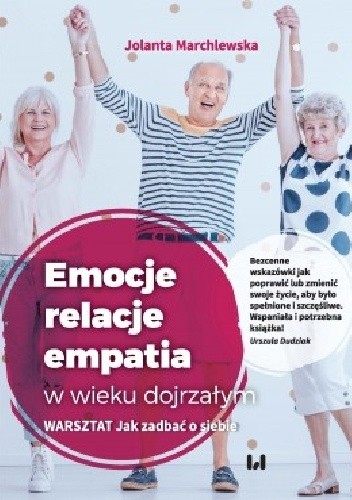 Emocje, relacje, empatia w wieku dojrzałym. Warsztat: Jak zadbać o siebie.