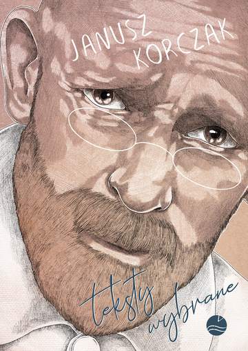 Janusz Korczak. Teksty wybrane