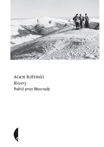 Kiczery. Podróż przez Bieszczady
