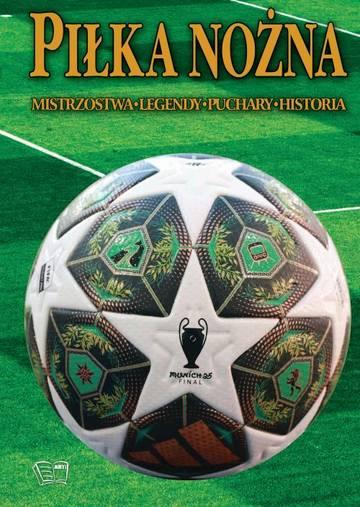 Piłka nożna - mistrzostwa, legendy, puchary, historia