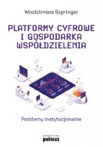 Platformy cyfrowe i gospodarka współdzielenia. Problemy instytucjonalne