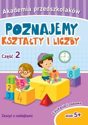 Poznajemy kształty i liczby. Akademia przedszkolaków. Część 2