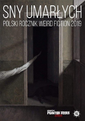 Sny umarłych. Polski rocznik weird fiction 2019