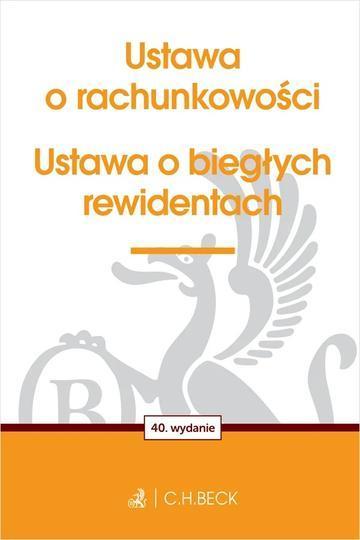 Ustawa o rachunkowości oraz ustawa o biegłych rewidentach wyd. 40