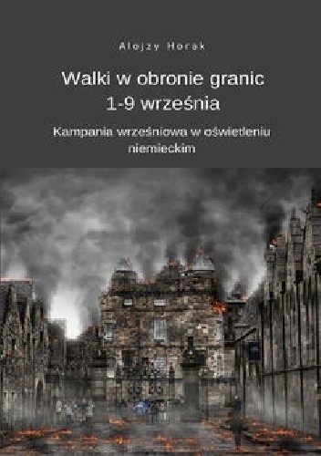 Walki w obronie granic 1-9 września. Kampania wrześniowa w oświetleniu niemieckim