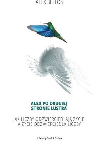 Alex po drugiej stronie lustra. Jak liczby odzwierciedlają życie, a życie odzwierciedla liczby
