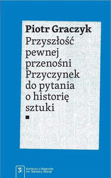 Przyszłość pewnej przenośni. Przyczynek do pytania o historię sztuki