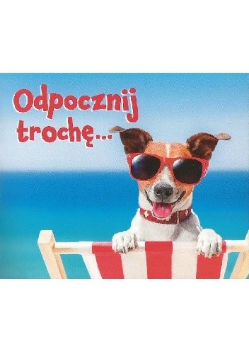 Odpocznij trochę...