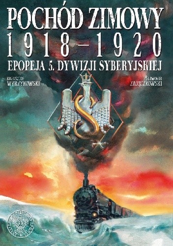 Pochód zimowy 1918-1920. Epopeja 5. Dywizji Syberyjskiej