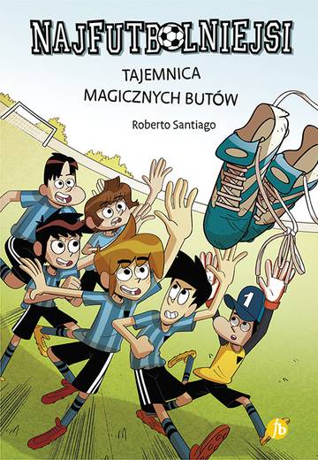 Tajemnica magicznych butów. Najfutbolniejsi. Tom 17