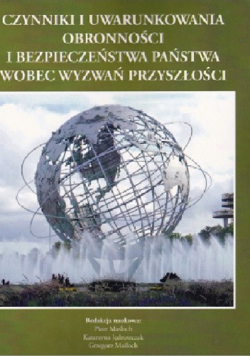 Czynniki i uwarunkowania obronności i bezpieczeństwa państwa wobec wyzwań przyszłości.