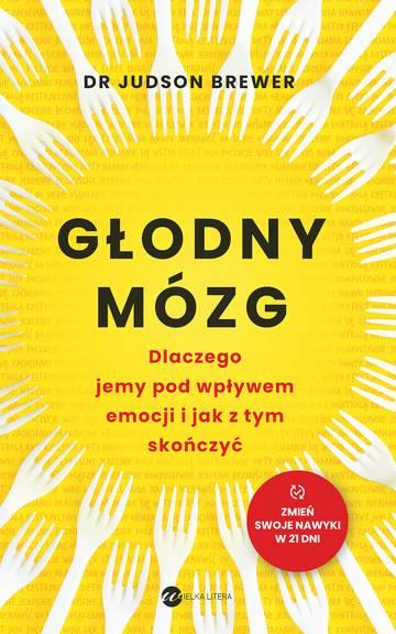 Głodny mózg. Dlaczego jemy pod wpływem emocji i jak z tym skończyć wyd. 2025