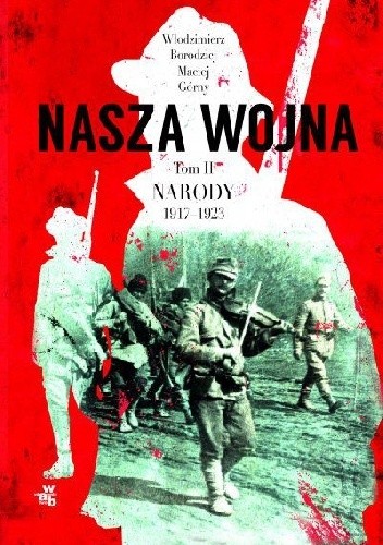 Nasza wojna. Europa Środkowo-Wschodnia 1917-1923. Tom II. Narody