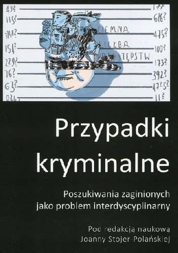 Przypadki kryminalne. Poszukiwania zaginionych jako problem interdyscyplinarny