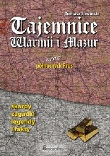 Tajemnice Warmii i Mazur oraz północnych Prus