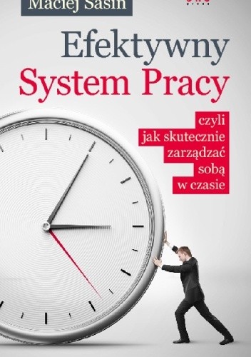 Efektywny System Pracy, czyli jak skutecznie zarządzać sobą w czasie