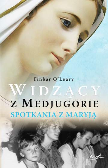 Widzący z Medjugorje. Spotkania z Maryją