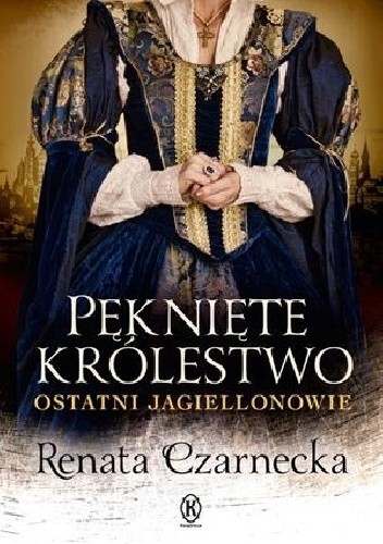 Pęknięte królestwo. Ostatni Jagiellonowie