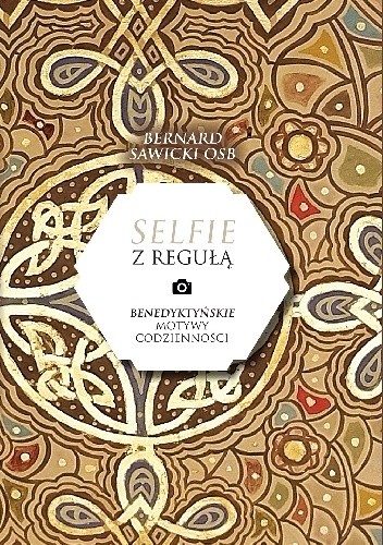 Selfie z "Regułą". Benedyktyńskie motywy codzienności