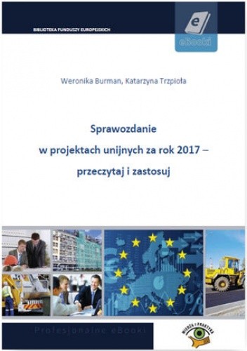 Sprawozdanie w projektach unijnych za rok 2017 - przeczytaj i zastosuj