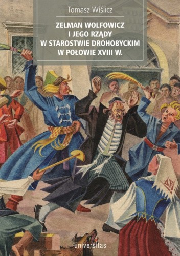 Zelman Wolfowicz i jego rządy w starostwie drohobyckim w połowie XVIII w.