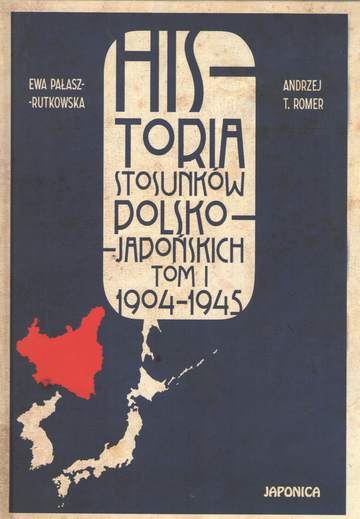 Historia stosunków polsko-japońskich 1904-1945. Tom 1