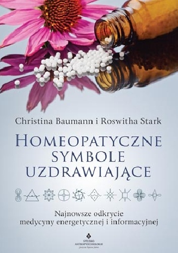 Homeopatyczne symbole uzdrawiające. Najnowsze odkrycie medycyny energetycznej i informacyjnej