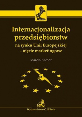 Internacjonalizacja przedsiębiorstw na rynku Unii Europejskiej - ujęcie marketingowe