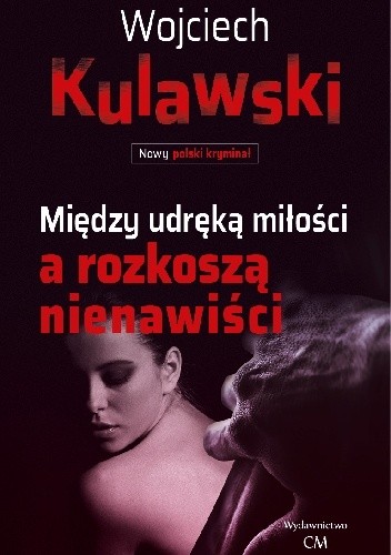 Między udręką miłości a rozkoszą nienawiści