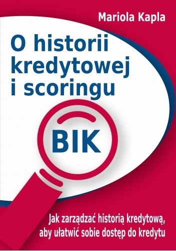 O historii kredytowej i scoringu BIK