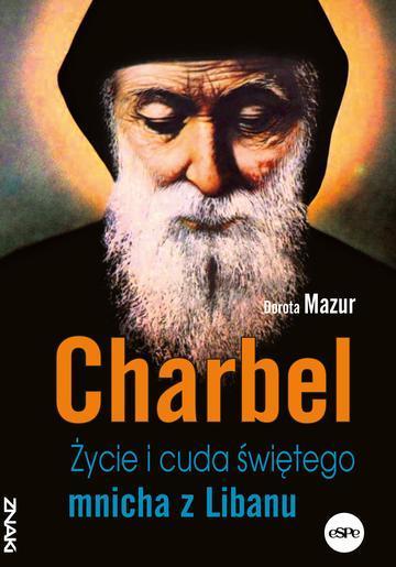 Charbel. Życie i cuda świętego mnicha z Libanu