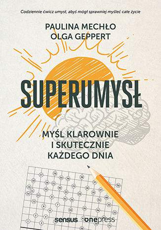 Superumysł. Myśl klarownie i skutecznie każdego dnia