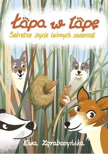 Łapa w łapę. Sekretne życie leśnych zwierząt