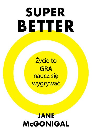 SuperBetter. Życie to gra, naucz się wygrywać