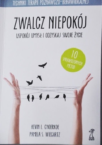 Zwalcz niepokój. Uspokój umysł i odzyskaj swoje życie