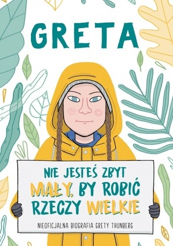 Greta. Nie jesteś zbyt mały, by robić rzeczy wielkie