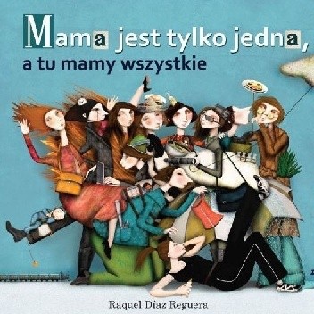 Mama jest tylko jedna, a tu mamy wszystkie