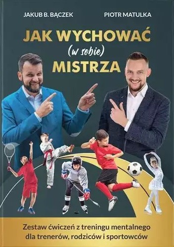 Jak wychować (w sobie) mistrza