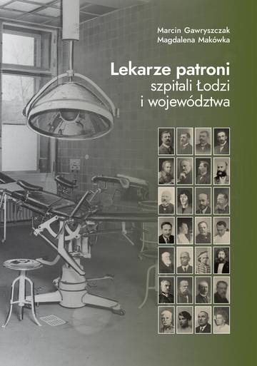 Lekarze patroni szpitali Łodzi i województwa