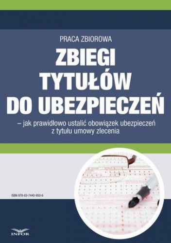 Zbiegi tytułów do ubezpieczeń. Jak prawidłowo ustalić obowiązek ubezpieczeń z tytułu umowy zlecenia