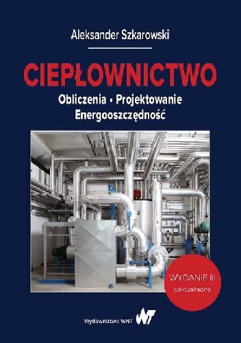 Ciepłownictwo. Obliczenia. Projektowanie. Energooszczędność