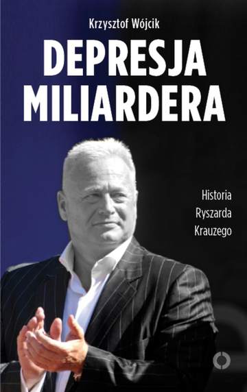 Depresja miliardera historia ryszarda krauzego