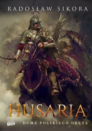 Husaria. Duma polskiego oręża