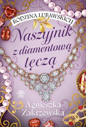 Naszyjnik z diamentową tęczą. Rodzina Lubawskich. Tom 2