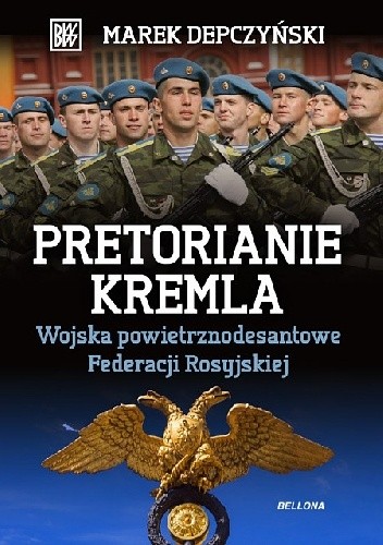 Pretorianie Kremla. Wojska powietrzno ? desantowe Federacji Rosyjskiej