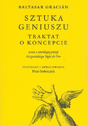 Sztuka geniuszu. Traktat o koncepcie wraz z antologią poezji hiszpańskiego Siglo de Oro