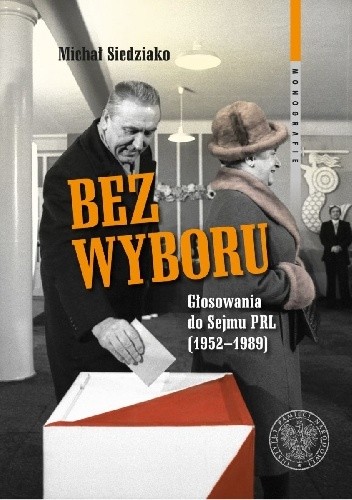 Bez wyboru. Głosowania do Sejmu PRL (1952?1989)